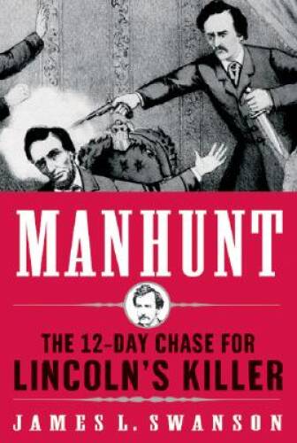 Manhunt: The 12-Day Chase for Lincoln’s Killer – Hardcover – GOOD