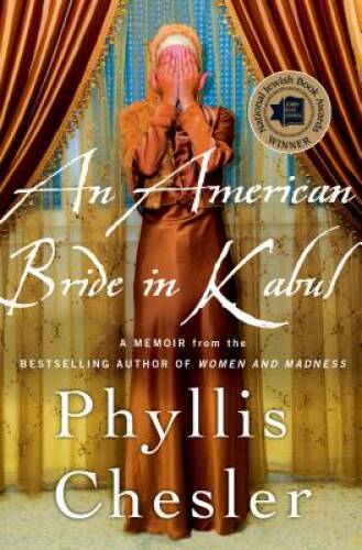 An American Bride in Kabul: A Memoir - Hardcover By Chesler, Phyllis - GOOD