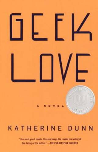 Geek Love: A Novel – Paperback By Dunn, Katherine – GOOD