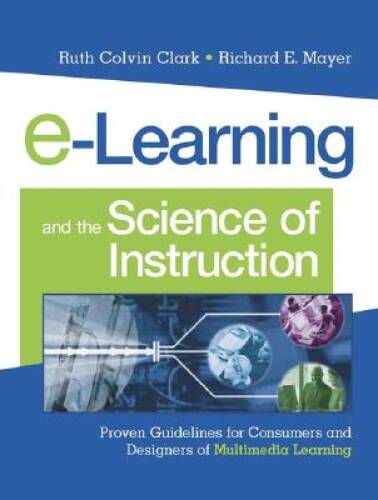 e-Learning and the Science of Instruction: Proven Guidelines for Consumer - GOOD