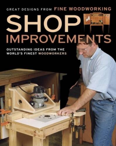 Shop Improvements: Great Designs from Fine Woodworking (Great Designs-Fin - GOOD