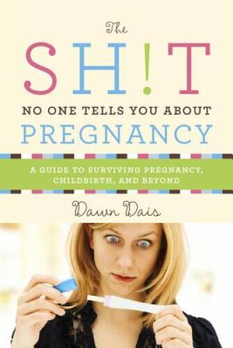 The Sh!t No One Tells You About Pregnancy: A Guide to Surviving Pregnancy – GOOD
