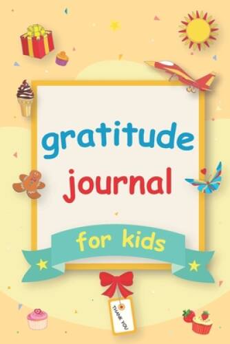 Gratitude Journal for Kids : A 90 Day Gratitude Journal with Daily ...
