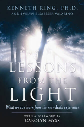 Lessons from the Light: What We Can Learn from the Near-Deat – VERY GOOD